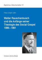 ISBN 9783753438764: Walter Rauschenbusch und die Anfänge seiner Theologie des Social Gospel 1886-1891