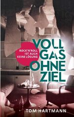 ISBN 9783753452777: Vollgas ohne Ziel - Rock 'n' Roll ist auch keine Lösung