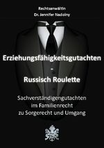 ISBN 9783753455532: Erziehungsfähigkeitsgutachten - Russisch Roulette - Sachverständigengutachten im Familienrecht zu Sorgerecht und Umgang