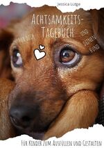 ISBN 9783753458540: Achtsamkeitstagebuch für dich und deinen Hund - Für Kinder zum Ausfüllen und Gestalten