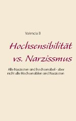 ISBN 9783753463247: Hochsensibilität vs. Narzissmus – Alle Narzissten sind hochsensibel - aber nicht alle Hochsensiblen sind Narzissten