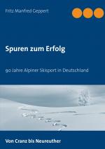 ISBN 9783753473192: Spuren zum Erfolg | 90 Jahre Alpiner Skisport in Deutschland | Fritz Manfred Geppert | Taschenbuch | Paperback | 228 S. | Deutsch | 2021 | Books on Demand GmbH | EAN 9783753473192