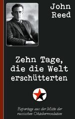 ISBN 9783753480954: Zehn Tage, die die Welt erschütterten - Reportage aus der Mitte der russischen Oktoberrevolution