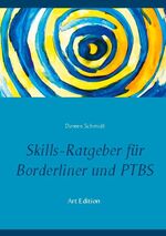 ISBN 9783753491615: Skills-Ratgeber für Borderliner und PTBS – Tipps und Erfahrungen.: Selbsthilfebuch für Borderliner und PTBS-Betroffene. Was sind Skills und welche Skills gibt es? Eine Hilfe beim Skillstraining. (Art Edition)