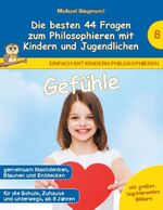 ISBN 9783753499109: Gefühle - Die besten 44 Fragen zum Philosophieren mit Kindern und Jugendlichen