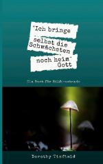 ISBN 9783753499512: Ich bringe selbst die Schwächsten noch heim – Ein Buch für Hilfesuchende