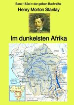 ISBN 9783754119860: Im dunkelsten Afrika - Band 1 - Band 152e in der gelben Buchreihe - bei Jürgen Ruszkowski | Band 152e in der gelben Buchreihe | Henry Morton Stanley | Taschenbuch | 572 S. | Deutsch | 2021 | epubli