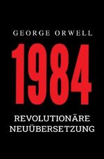 ISBN 9783754126493: 1984 – Revolutionäre Neuübersetzung von Noah Ritter vom Rande