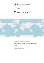 ISBN 9783754128527: Antarktis bis Zagaleta - Kurze Geschichten erlebt und aufgeschrieben von Rüdiger May