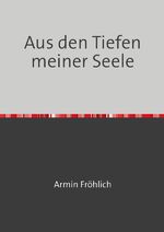 Armin Froehlich: Aus den Tiefen meiner S
