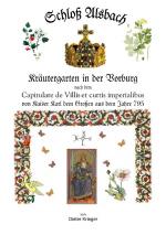 ISBN 9783754153161: Schloß Alsbach - Kräutergarten in der Vorburg - nach dem „Capitulare de Villes et curtis“ von Kaiser Karl dem Großen aus dem Jahre 795. – Historischer Kräutergarten im Alsbacher Schloss