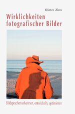 Dieter Zinn: Wirklichkeiten fotografisch