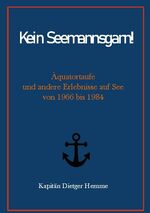 ISBN 9783754305430: Kein Seemannsgarn! – Äquatortaufe und andere Erlebnisse auf See von 1966 bis 1984