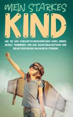ISBN 9783754305713: Mein starkes Kind: Wie Sie das Durchsetzungsvermögen Ihres Kindes gezielt trainieren und das Selbstbewusstsein und Selbstvertrauen nachhaltig stärken / Alena Schulte / Taschenbuch / Paperback / 78 S.