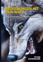 ISBN 9783754310670: Begegnungen mit dem Wolf - Gräuelmeldungen aus drei Jahrhunderten