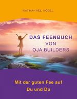 ISBN 9783754314258: Das Feenbuch von OJA Builders - Mit der guten Fee auf Du und Du