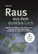 ISBN 9783754328491: Raus aus dem dunklen Loch | Ganzheitliche Ansätze aus Naturheilkunde und Coaching, die helfen können, Stress, Erschöpfung und Depression zu vermeiden | Heike Fabry | Taschenbuch | Paperback | 256 S.