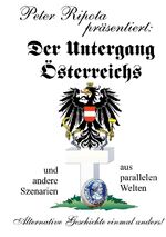 ISBN 9783754332986: Der Untergang Österreichs | und andere Szenarien aus parallelen Welten - Alternative Geschichte einmal anders | Peter Ripota | Taschenbuch | Paperback | 204 S. | Deutsch | 2023 | BoD - Books on Demand