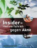 ISBN 9783754344385: Insider-Heilverfahren gegen Akne - Reine Haut durch Beseitigung der Ursachen. Ein Buch jenseits von Kosmetik