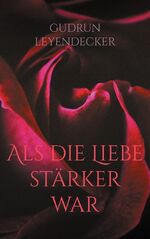 ISBN 9783754347881: Als die Liebe stärker war