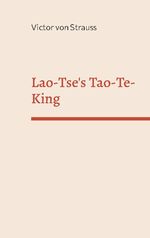 ISBN 9783754373101: Lao-Tse's Tao-Te-King / Victor Von Strauss / Taschenbuch / Paperback / 150 S. / Deutsch / 2021 / Books on Demand GmbH / EAN 9783754373101