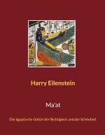 ISBN 9783754384350: Ma'at / Die ägyptische Göttin der Richtigkeit und der Schönheit / Harry Eilenstein / Taschenbuch / Paperback / 200 S. / Deutsch / 2022 / BoD - Books on Demand / EAN 9783754384350