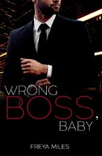 ISBN 9783754670149: Wrong Boss, Baby | Freya Miles | Taschenbuch | 392 S. | Deutsch | 2022 | via tolino media | EAN 9783754670149