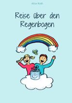 Alice Roth: Reise über den Regenbogen Alice Roth: Reise über den Regenbogen