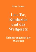 ISBN 9783754916964: Lao-Tse, Konfuzius und das Weltgesetz - Erinnerungen an die Wahrheit
