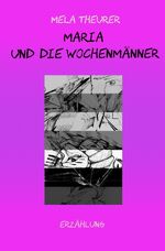 ISBN 9783754947814: Maria und die Wochenmänner