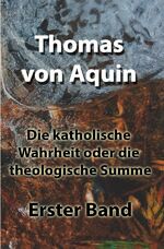 von Aquin, Thomas: Die katholische Wahrh