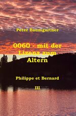 ISBN 9783754959435: 0060 - mit der Lizenz zum Altern: Philippe et Bernard / 0060 - mit der Lizenz zum Altern - Philippe et Bernard