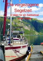 ISBN 9783754963494: Die vorgezogene Segelzeit – 4 Ideen für ein Sabbatical unter Segeln