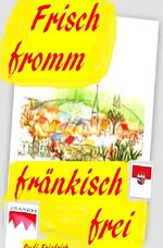 ISBN 9783754963838: Frisch fromm fränkisch frei - Freilich basst scho