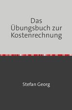 ISBN 9783754977194: Edition Wirtschaftsingenieurwesen / Das Übungsbuch zur Kostenrechnung