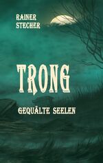 ISBN 9783755701057: Trong – Gequälte Seelen