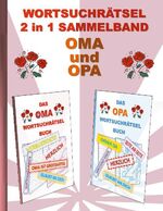 ISBN 9783755701514: WORTSUCHRÄTSEL 2 in 1 SAMMELBAND OMA und OPA - Rätsel Rätselbuch Suchsel Worträtsel Großeltern Großmutter Großvater Opi Omi Muttertag Vatertag Weihnachten Geburtstag Ostern Halloween Nikolaus Geschenk Mitbringsel Senioren Rentner Umschreibung Umschreibung