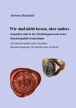 ISBN 9783755716129: Wir sind nicht besser, aber anders – Deutscher Adel in der Nachkriegszeit und in der Bundesrepublik Deutschland