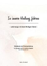 ISBN 9783755716211: In innere Heilung führen – unterwegs mit dem Heiligen Geist