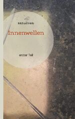 Michael Hirle: Innenwellen | erster Teil Michael Hirle: Innenwellen | erster Teil