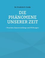 ISBN 9783755730231: Die Phänomene unserer Zeit - - Ursachen, Zusammenhänge und Wirkungen -