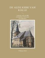 ISBN 9783755735250: De Alde Kerk van Källe - Zeugin für mehr als 1000 Jahre gelebtes Christentum am Niederrhein