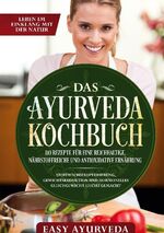 ISBN 9783755736691: Das Ayurveda Kochbuch: 110 Rezepte für eine reichhaltige, nährstoffreiche und antioxidative Ernährung - Stoffwechseloptimierung, Gewichtsreduktion und hormonelles Gleichgewicht leicht gemacht