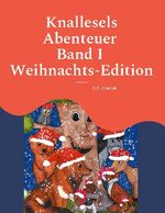 ISBN 9783755739135: Knallesels Abenteuer Band I Weihnachts-Edition - Auf der Suche nach dem Baum der Wünsche