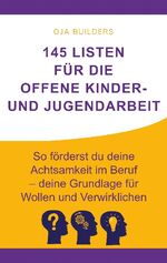 ISBN 9783755741152: 145 Listen für die Offene Kinder- und Jugendarbeit - So förderst du deine Achtsamkeit im Beruf - deine Grundlage für Wollen und Verwirklichen