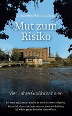 ISBN 9783755749745: Mut zum Risiko – Vier Jahre Großbritannien