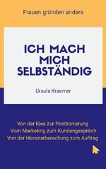 ISBN 9783755768173: Ich mach mich selbständig - Frauen gründen anders