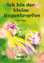 ISBN 9783755772644: Ich bin der kleine Regentropfen - als Tau Band 6