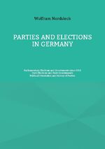 ISBN 9783755794493: Parties and Elections in Germany – Parliamentary Elections and Governments since 1918, State Elections and State Governments, Political Orientation and History of Parties