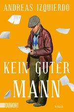 ISBN 9783755805151: Kein guter Mann | Roman | Andreas Izquierdo | Taschenbuch | 400 S. | Deutsch | 2024 | DuMont Buchverlag | EAN 9783755805151